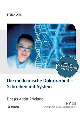 Die medizinische Doktorarbeit – Schreiben mit System: Eine praktische Anleitung von Tredition Gmbh