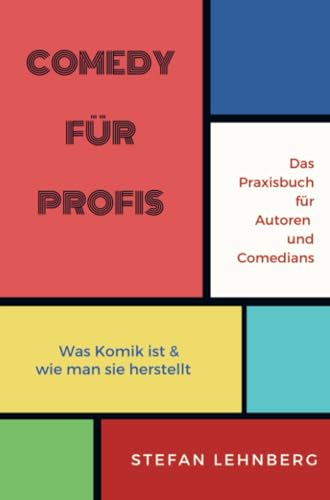 Comedy für Profis: Das Praxisbuch für Autoren und Comedians