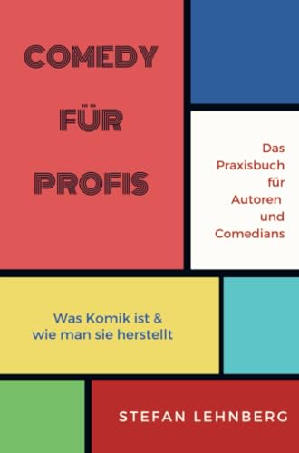 Comedy für Profis: Das Praxisbuch für Autoren und Comedians