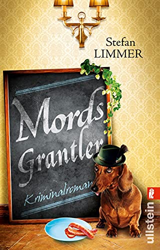 Mordsgrantler: Kriminalroman (Ein Kommissar-Dimpfelmoser-Krimi, Band 3) von ULLSTEIN TASCHENBUCH