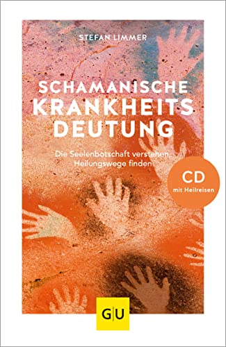 Schamanische Krankheitsdeutung (mit CD): Die Seelenbotschaft verstehen, Heilungswege finden (GU Schamanismus)