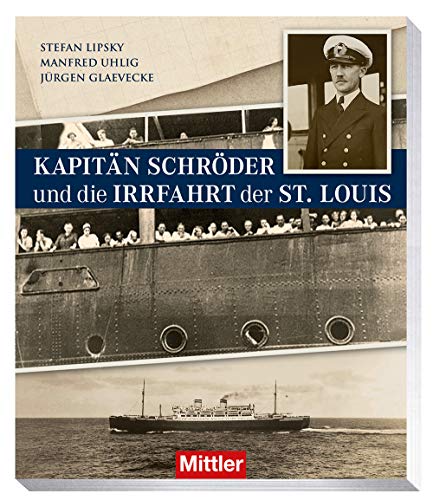 Kapitän Schröder und die Irrfahrt der St. Louis von Mittler & Sohn
