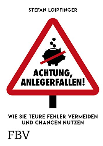 Achtung Anlegerfallen!: Wie Sie teure Fehler vermeiden und Chancen nutzen von Finanzbuch Verlag