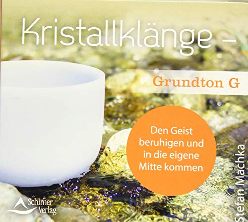 CD Kristallklänge – Grundton G: Den Geist beruhigen und in die eigene Mitte kommen von Schirner Verlag