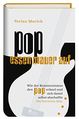 Pop essen Mauer auf: Wie der Kommunismus den Pop erfand und sich damit selbst abschaffte - Die Hartholz-Akte Pop essen Mauer auf: Wie der Kommunismus den Pop erfand und sich damit selbst abschaffte - Die Hartholz-Akte