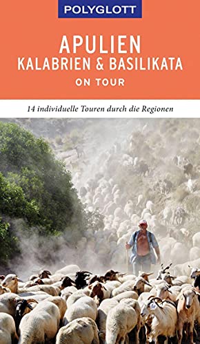 POLYGLOTT on tour Reiseführer Apulien/Kalabrien/Basilikata: 14 individuelle Touren durch die Regionen