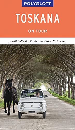 POLYGLOTT on tour Reiseführer Toskana: Zwölf individuelle Touren durch die Region von Gräfe und Unzer