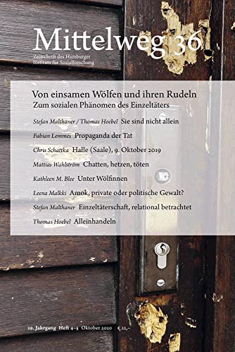 Von einsamen Wölfen und ihren Rudeln. Zum sozialen Phänomen des Einzeltäters: Mittelweg 36, Heft 4-5 Oktober/November 2020 von Hamburger Edition