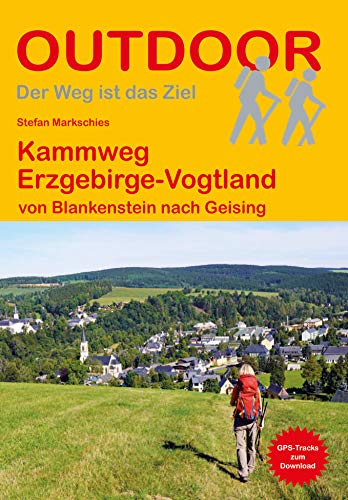 Kammweg Erzgebirge-Vogtland: von Blankenstein nach Geising (Outdoor Wanderführer, Band 468) von Stein, Conrad, Verlag