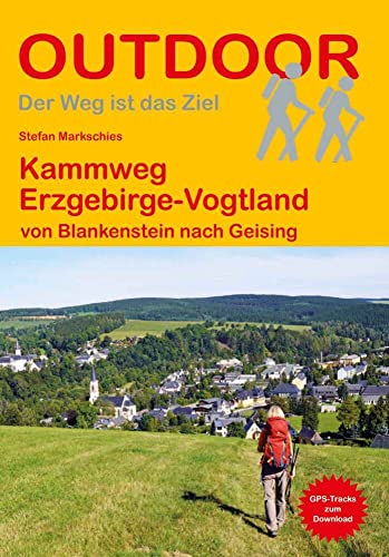 Kammweg Erzgebirge-Vogtland: von Blankenstein nach Geising (Outdoor Wanderführer, Band 468) von Stein, Conrad, Verlag