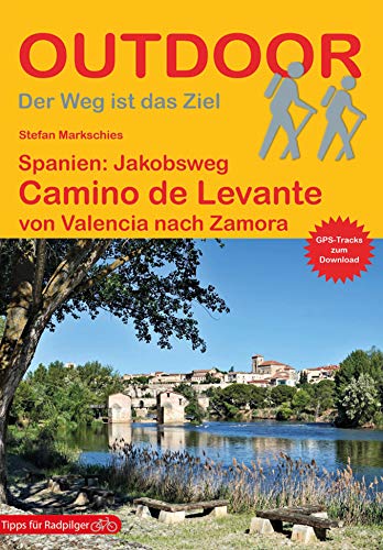 Spanien: Jakobsweg Camino de Levante: von Valencia nach Zamora (Outdoor Pilgerführer, Band 271) von Stein, Conrad Verlag