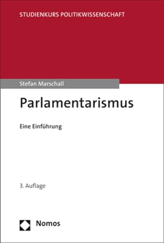 Parlamentarismus: Eine Einführung (Studienkurs Politikwissenschaft) von Nomos Verlagsgesellschaft