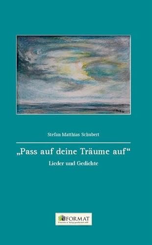 "Pass auf deine Träume auf": Lieder und Gedichte von Format