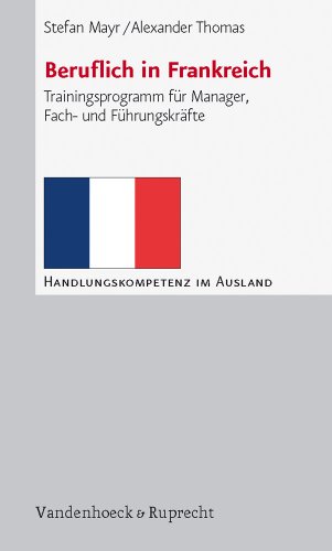 Beruflich in Frankreich: Trainingsprogramm für Manager, Fach- und Führungskräfte (Handlungskompetenz Im Ausland) von Vandenhoeck & Ruprecht
