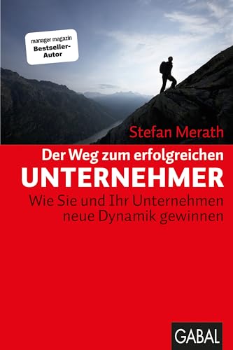 Der Weg zum erfolgreichen Unternehmer: Wie Sie und Ihr Unternehmen neue Dynamik gewinnen (Dein Business) von GABAL Verlag GmbH
