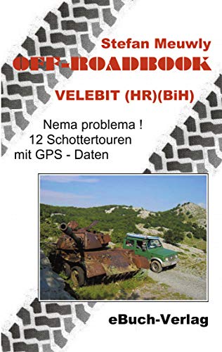 Off-Roadbook - Velebit (HR) (BiH): Nema problema! 12 Touren mit GPS Daten: Nema problema! 12 Schottertouren mit GPS-Daten
