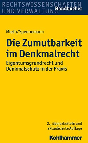 Die Zumutbarkeit im Denkmalrecht: Eigentumsgrundrecht und Denkmalschutz in der Praxis (Recht und Verwaltung) von Kohlhammer W.