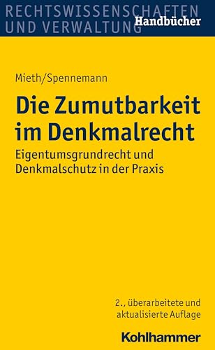 Die Zumutbarkeit im Denkmalrecht: Eigentumsgrundrecht und Denkmalschutz in der Praxis (Recht und Verwaltung) von Kohlhammer W.