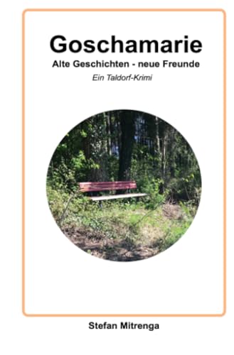 Goschamarie Alte Geschichten - neue Freunde: Ein Taldorf-Krimi