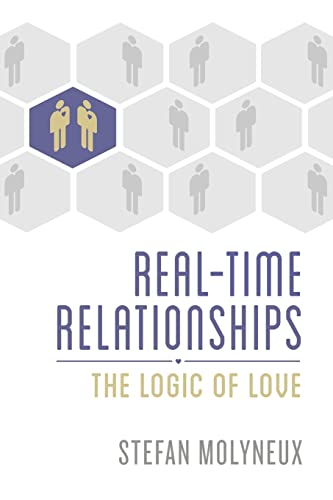Real-Time Relationships: The Logic of Love Real-Time Relationships: The Logic of Love von CREATESPACE
