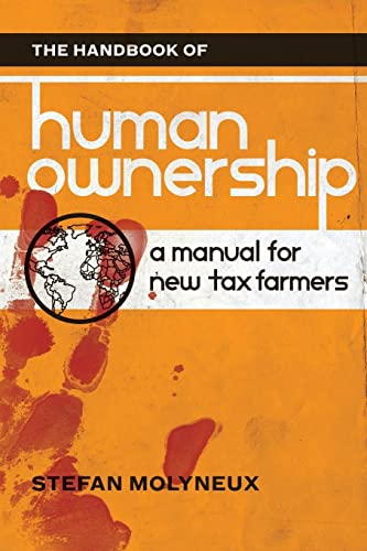 The Handbook of Human Ownership: A Manual for New Tax Farmers von CREATESPACE