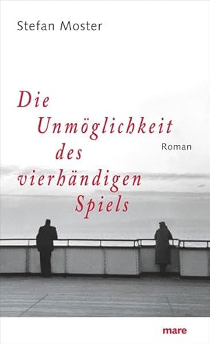 Die Unmöglichkeit des vierhändigen Spiels: Roman