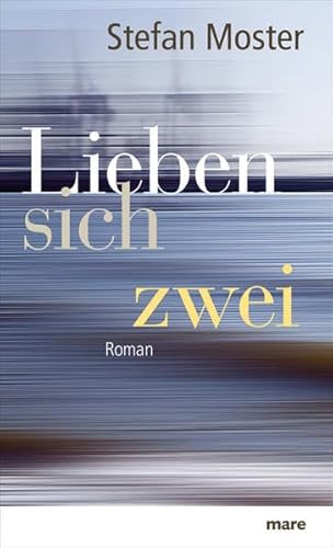 Lieben sich zwei: Roman