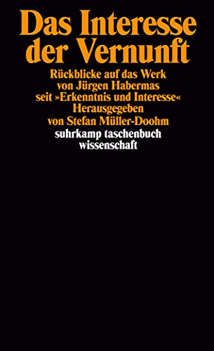 Das Interesse der Vernunft: Rückblicke auf das Werk von Jürgen Habermas seit »Erkenntnis und Interesse« (suhrkamp taschenbuch wissenschaft)