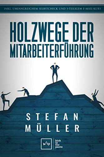 Holzwege der Mitarbeiterführung: Wie Du die 13 größten Fehler vermeidest und einfach erfolgreich führst! Holzwege der Mitarbeiterführung: Wie Du die 13 größten Fehler vermeidest und einfach erfolgreich führst! von Independently published