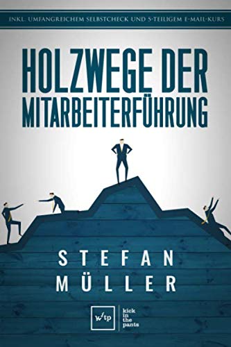 Holzwege der Mitarbeiterführung: Wie Du die 13 größten Fehler vermeidest und einfach erfolgreich führst! von Independently published