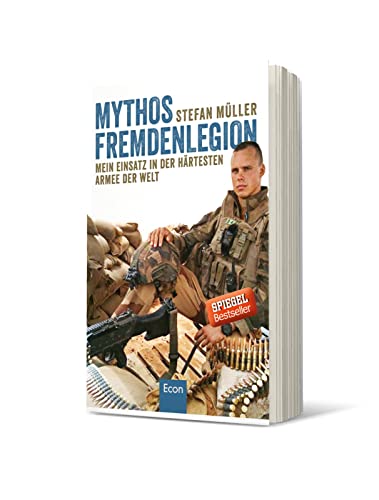 Mythos Fremdenlegion: Mein Einsatz in der härtesten Armee der Welt | Der erste deutsche Fremdenlegionär, der sich kritisch äußert von Econ Verlag