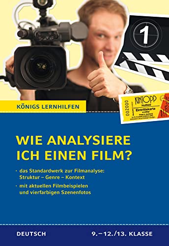 Wie analysiere ich einen Film?: Das Standardwerk zur Filmanalyse. Mit aktuellen Filmbeispielen und vierfarbigen Szenenfotos (Königs Lernhilfen) von Bange C. GmbH