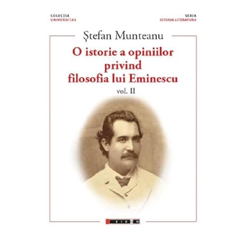 O Istorie A Opiniilor Privind Filosofia Lui Eminescu. Vol. 2 O Istorie A Opiniilor Privind Filosofia Lui Eminescu. Vol. 2 von Eikon