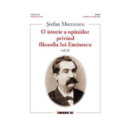 O Istorie A Opiniilor Privind Filosofia Lui Eminescu. Vol. 3 O Istorie A Opiniilor Privind Filosofia Lui Eminescu. Vol. 3 von Eikon