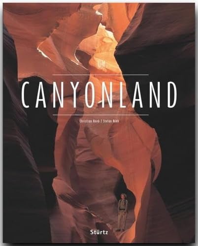 Canyonland - Nationalparks der USA - Utah • Arizona • Nevada • Colorado • New Mexiko: Ein Premium***XL-Bildband in stabilem Schmuckschuber mit 224 Seiten und über 275 Abbildungen - STÜRTZ Verlag