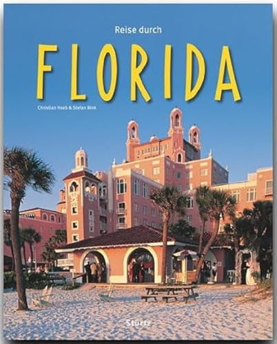 Reise durch FLORIDA - Ein Bildband mit über 180 Bildern - STÜRTZ Verlag: Ein Bildband mit über 185 Bildern auf 140 Seiten - STÜRTZ Verlag von Strtz Verlag