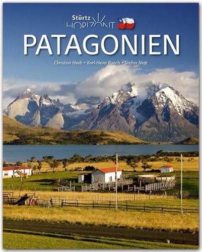 Horizont Patagonien: 160 Seiten Bildband mit über 240 Bildern - STÜRTZ Verlag