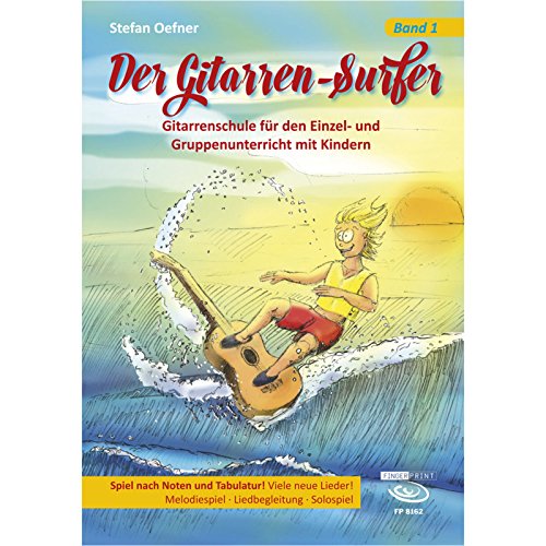 Der Gitarren-Surfer: Gitarrenschule für den Einzel- und Gruppenunterricht mit Kindern. Band 1: Gitarrenschule für den Einzel- und Gruppenunterricht ... Solospiel. Schwierigkeitsgrad: leicht