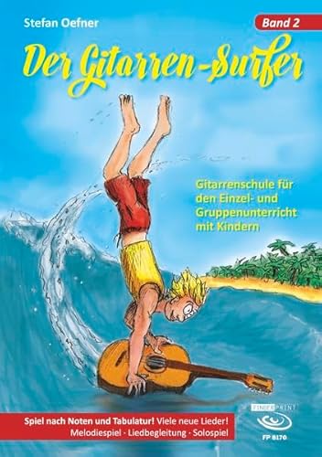 Der Gitarrensurfer - Band 2: Gitarrenschule für den Einzel- und Gruppenunterricht mit Kindern: Gitarrenschule für den Einzel- und Gruppenunterricht ... Melodiespiel. Liedbegleitung. Solospiel von Fingerprint Bei Acoustic Music