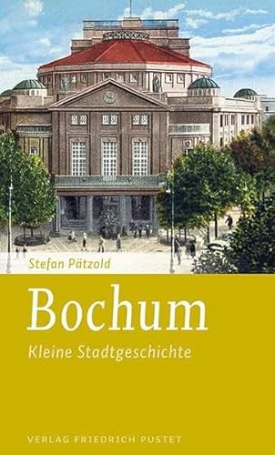 Bochum: Kleine Stadtgeschichte (Kleine Stadtgeschichten) von Pustet, Friedrich GmbH