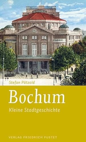 Bochum: Kleine Stadtgeschichte (Kleine Stadtgeschichten)