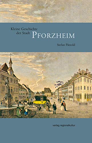 Kleine Geschichte der Stadt Pforzheim von Regionalkultur Verlag