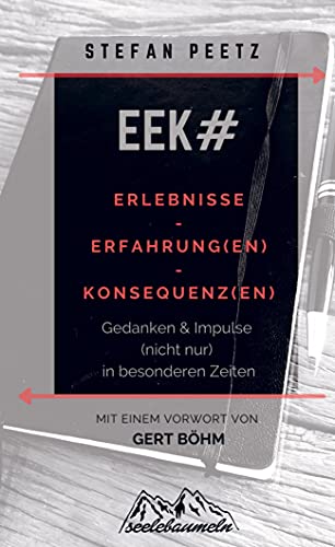 EEK#: Erlebnisse - Erfahrung(en) - Konsequenz(en). Gedanken und Impulse (nicht nur) in besonderen Zeiten. von Bookmundo Direct