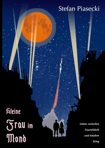 Kleine Frau im Mond (Roman: Großdruck, Softcover): Leben zwischen Traumfabrik und totalem Krieg von Bookmundo Direct