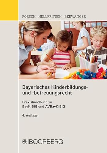Bayerisches Kinderbildungs- und betreuungsrecht: Praxishandbuch zu BayKiBiG und AVBayKiBiG