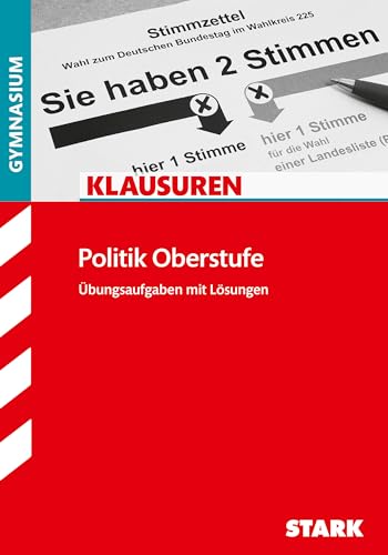 Klausuren Politik Oberstufe: Übungsaufgaben mit Lösungen von Stark Verlag GmbH