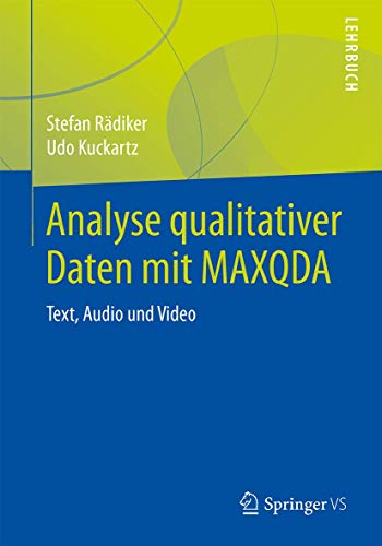 Analyse qualitativer Daten mit MAXQDA: Text, Audio und Video Analyse qualitativer Daten mit MAXQDA: Text, Audio und Video