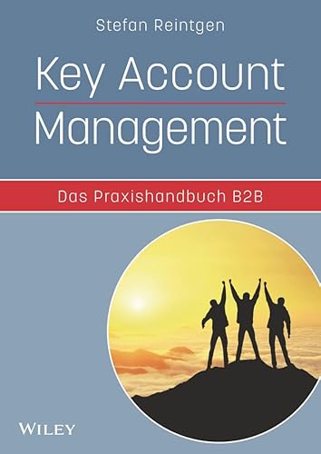 Key Account Management - Das Praxishandbuch B2B von Wiley-VCH
