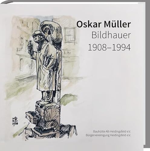 Oskar Müller Bildhauer 1908 - 1994: Des Giemauls Alter Ego Oskar Müller Bildhauer 1908 - 1994: Des Giemauls Alter Ego von Spurbuchverlag Baunach