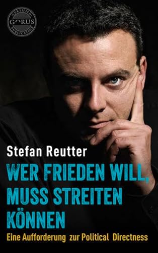 Wer Frieden will, muss streiten können: Eine Aufforderung zur Political Directness